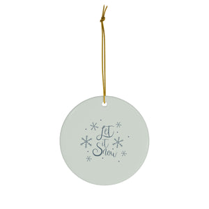 Ceramic Holiday Ornament - Let it Snow