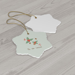 Ceramic Holiday Ornament - Tis the Season