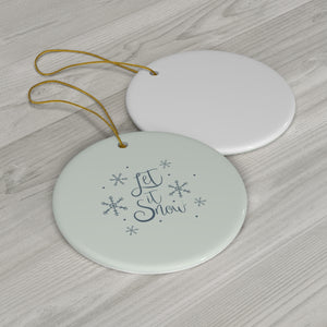 Ceramic Holiday Ornament - Let it Snow