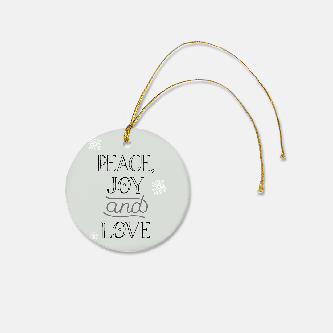 Round Ceramic Holiday Ornament - Peace, Joy &amp; Love