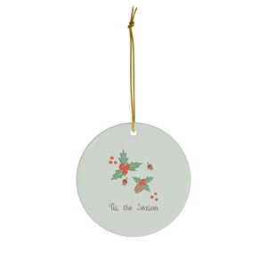 Ceramic Holiday Ornament - Tis the Season